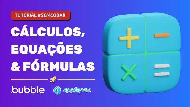 Como fazer cálculos e operações matemáticas com Bubble.io e AppGyver