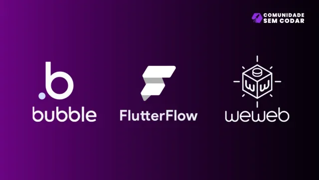 Bubble, WeWeb ou FlutterFlow, qual deve ser usado com Xano?