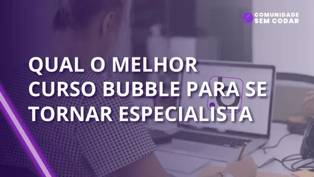 Qual o melhor curso Bubble para se tornar especialista