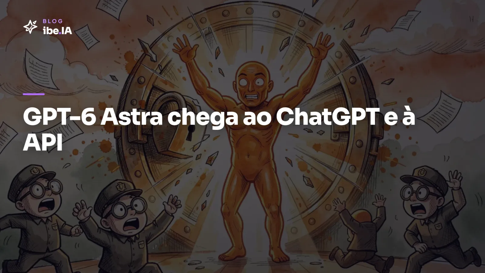 GPT-6 Astra chega ao ChatGPT e à API: o preço e o que muda pra quem já usa IA na empresa
