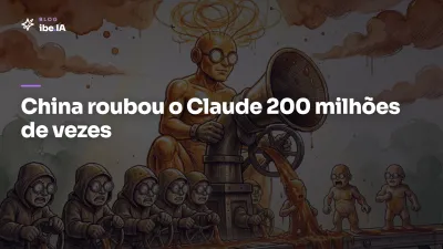 Anthropic flagra China roubando o Claude: o que é distillation e por que ameaça quem cria com IA