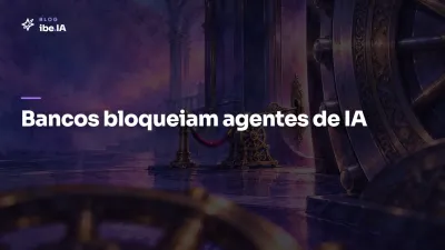 Bancos dos EUA bloqueiam agentes de IA: o que muda quando o robô recebe seu login