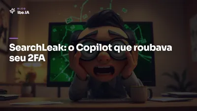 SearchLeak: a falha no Copilot que roubava seus emails e 2FA com um clique