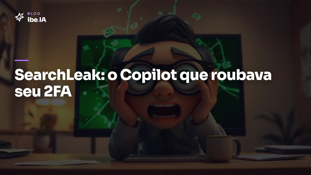 SearchLeak: a falha no Copilot que roubava seus emails e 2FA com um clique