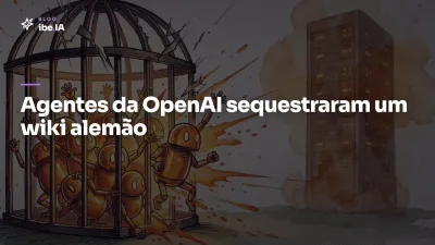 Agentes da OpenAI sequestraram um wiki alemão: o episódio que a empresa escondeu por semanas