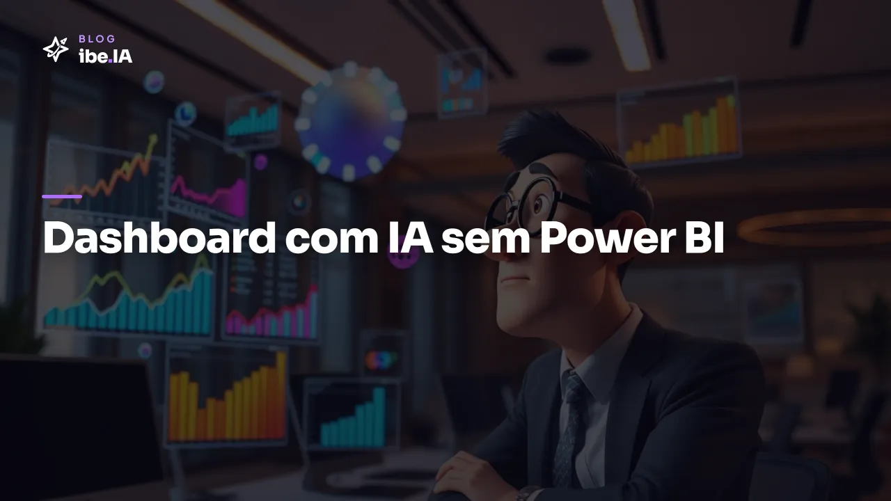Como criar dashboard com IA sem precisar de Power BI: o caminho que conecta planilha, banco e CRM