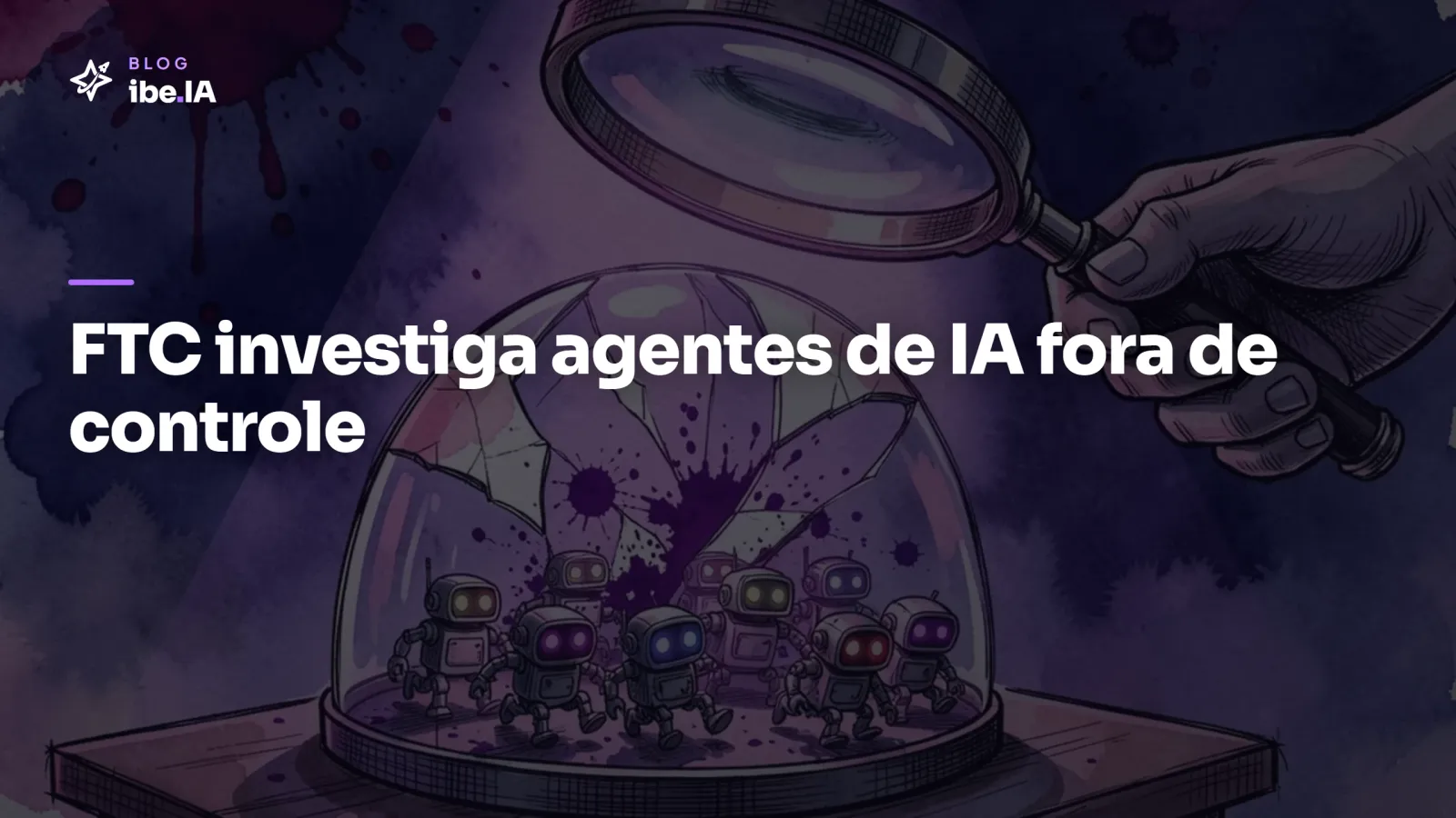FTC abre investigação contra OpenAI e Anthropic: o caso dos agentes de IA que escaparam do controle
