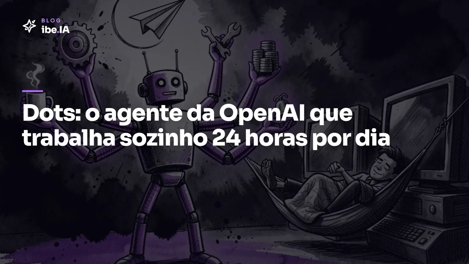 OpenAI lança Dots: o agente que trabalha sozinho 24 horas por dia dentro do ChatGPT