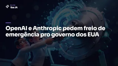 OpenAI e Anthropic pedem que o governo trave a IA se ela sair do controle: o que a carta Pacing the Frontier propõe e quem assinou