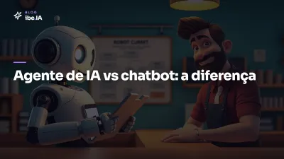 O que é um agente de IA: como é diferente de chatbot