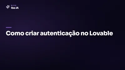 Como criar autenticação no Lovable: login, cadastro e proteção de rotas com Supabase